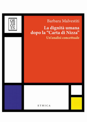 DIGNITÀ UMANA DOPO LA «CARTA DI NIZZA». UN’ANALISI CONCETTUALE (LA)