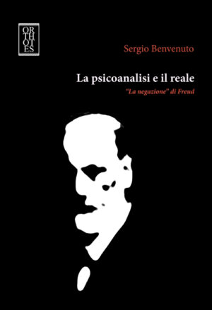 PSICOANALISI E IL REALE. «LA NEGAZIONE» DI FREUD (LA)