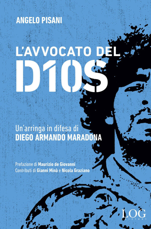 AVVOCATO DEL DIOS. UN'ARRINGA IN DIFESA DI DIEGO ARMANDO MARADONA (L')