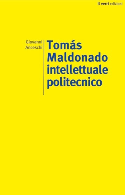 TOMÁS MALDONADO. INTELLETTUALE POLITECNICO