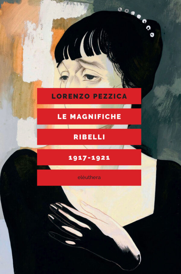 LE MAGNIFICHE RIBELLI (1917-1921)