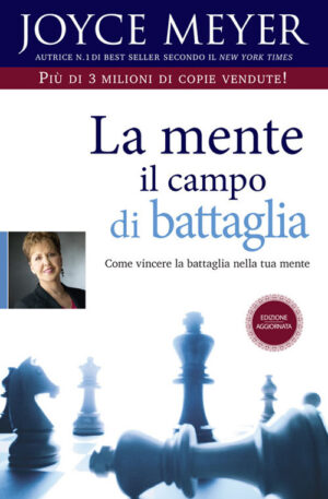 La mente il campo di battaglia. Come vincere la battaglia nella tua mente. nuova ediz.