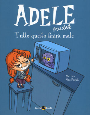 ADELE CRUDELE. VOL 1 TUTTO QUESTO FINIRÃ€ MALE