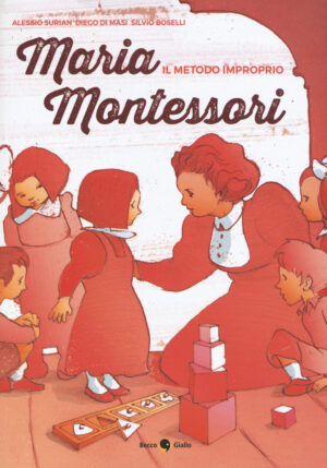 MARIA MONTESSORI. IL METODO IMPROPRIO