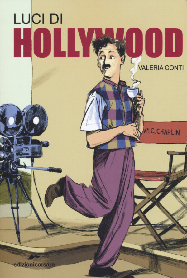 LUCI DI HOLLYWOOD. CHARLIE CHAPLIN E I PRIMI PASSI DEL CINEMA