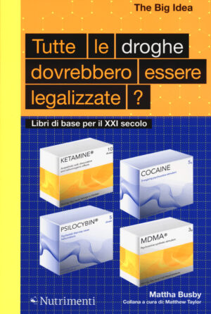 TUTTE LE DROGHE DEVONO ESSERE LEGALIZZATE?