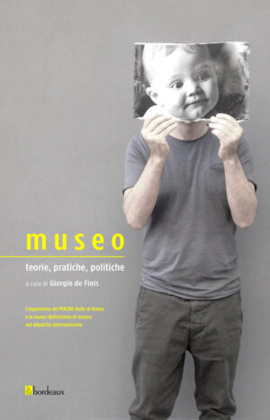 MUSEO. TEORIE, PRATICHE, POLITICHE