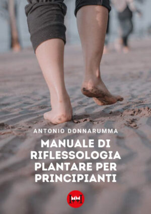 MANUALE DI RIFLESSOLOGIA PLANTARE PER PRINCIPIANTI