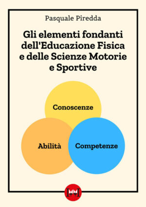 ELEMENTI FONDAMENTALI DELL’EDUCAZIONE FISICA E DELLE SCIENZE MOTORIE E SPORTIVE (GLI)