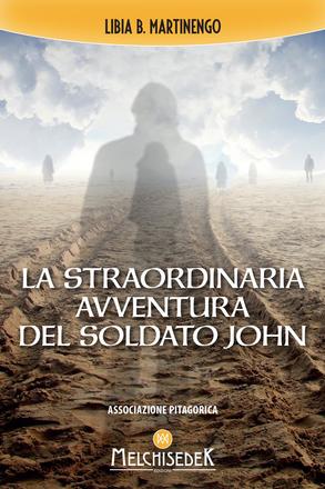 STRAORDINARIA AVVENTURA DEL SOLDATO JOHN NELLA VITA OLTRE LA VITA (LA)