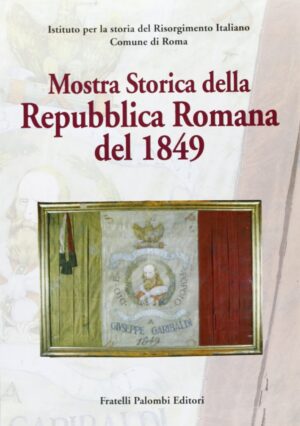 MOSTRA STORICA DELLA REPUBBLICA ROMANA DEL 1849
