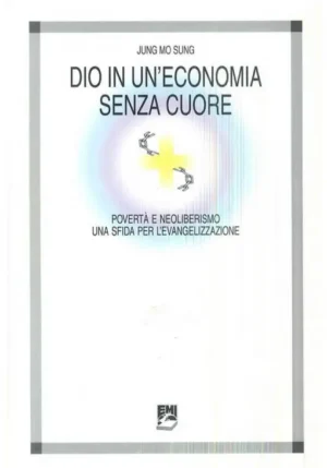 DIO IN UN’ECONOMIA SENZA CUORE