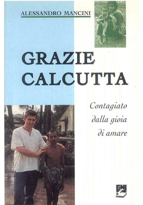 GRAZIE CALCUTTA. CONTAGIATO DALLA GIOIA DI AMARE