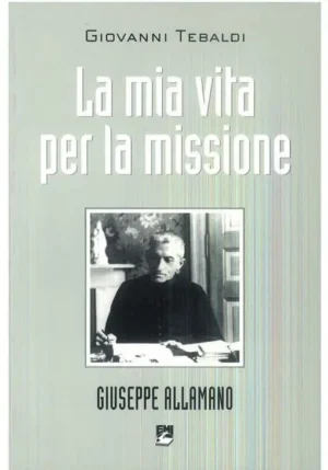 MIA VITA PER LA MISSIONE