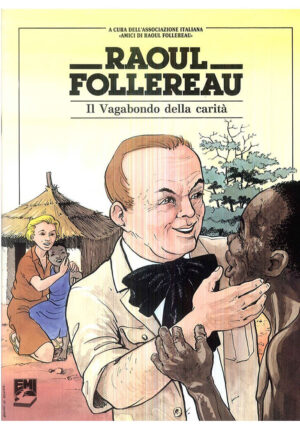 RAOUL FOLLEREAU. IL VAGABONDO DELLA CARITÀ