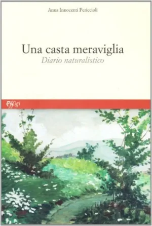 CASTA MERAVIGLIA. DIARIO NATURALISTICO (UNA)