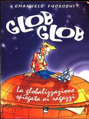 GLOB GLOB. LA GLOBALIZZAZIONE SPIEGATA AI RAGAZZI