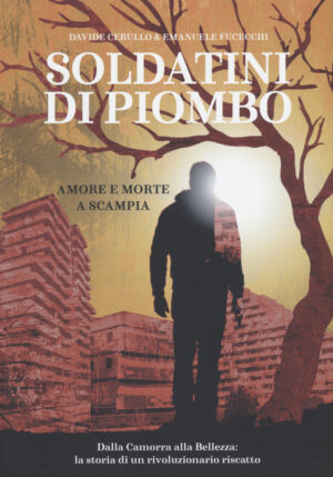 SOLDATINI DI PIOMBO. AMORE E MORTE A SCAMPIA