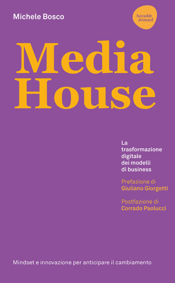 MEDIA HOUSE. LA TRASFORMAZIONE DIGITALE DEI MODELLI DI BUSINESS