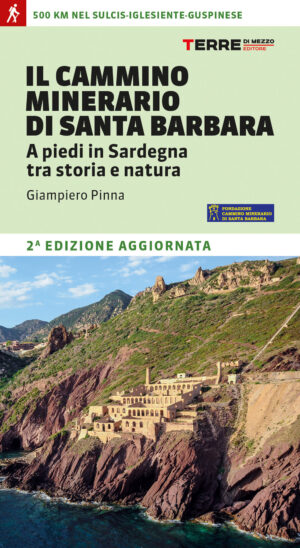 cammino minerario di Santa Barbara. A piedi in Sardegna tra storia e natura