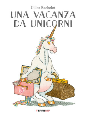 vacanza da unicorni. Ediz. a colori