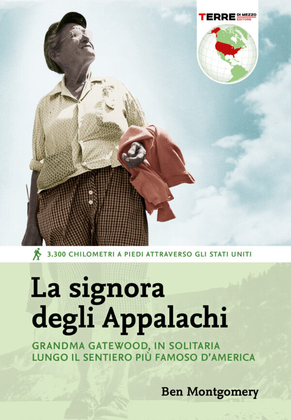signora degli Appalachi. Grandma Gatewood, in solitaria lungo il sentiero più famoso d'America