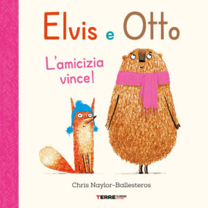 Elvis e Otto. L’amicizia vince! Ediz. a colori