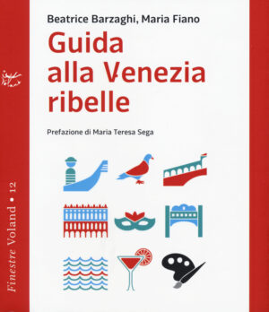 GUIDA ALLA VENEZIA RIBELLE