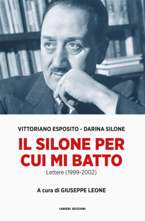 SILONE PER CUI MI BATTO. LETTERE (1999-2002) (IL)