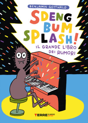 Sdeng bum splash! Il grande libro dei rumori. Ediz. a colori