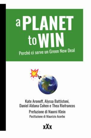 PLANET TO WIN. PERCHÉ CI SERVE UN GREEN NEW DEAL (A)