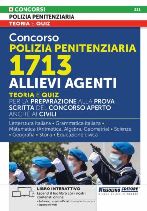 CONCORSO POLIZIA PENITENZIARIA 1713 ALLIEVI AGENTI. TEORIA E QUIZ PER LA PREPARAZIONE ALLA PROVA SCRITTA DEL CONCORSO APERTO ANCHE AI CIVILI. CON ESPANSIONI ONLINE