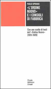 ORDINE NUOVO E I CONSIGLI DI FABBRICA. CON UNA SCELTA DI TESTI DALL'ORDINE NUOVO (1919-1920) (L')