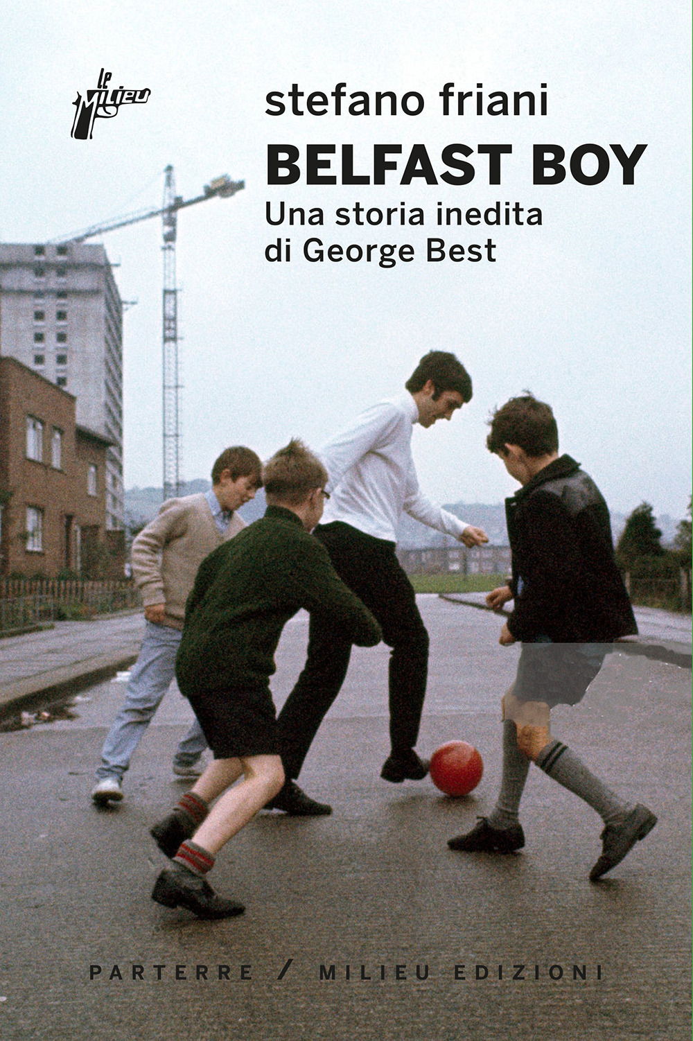 BELFAST BOY. UNA STORIA INEDITA DI GEORGE BEST