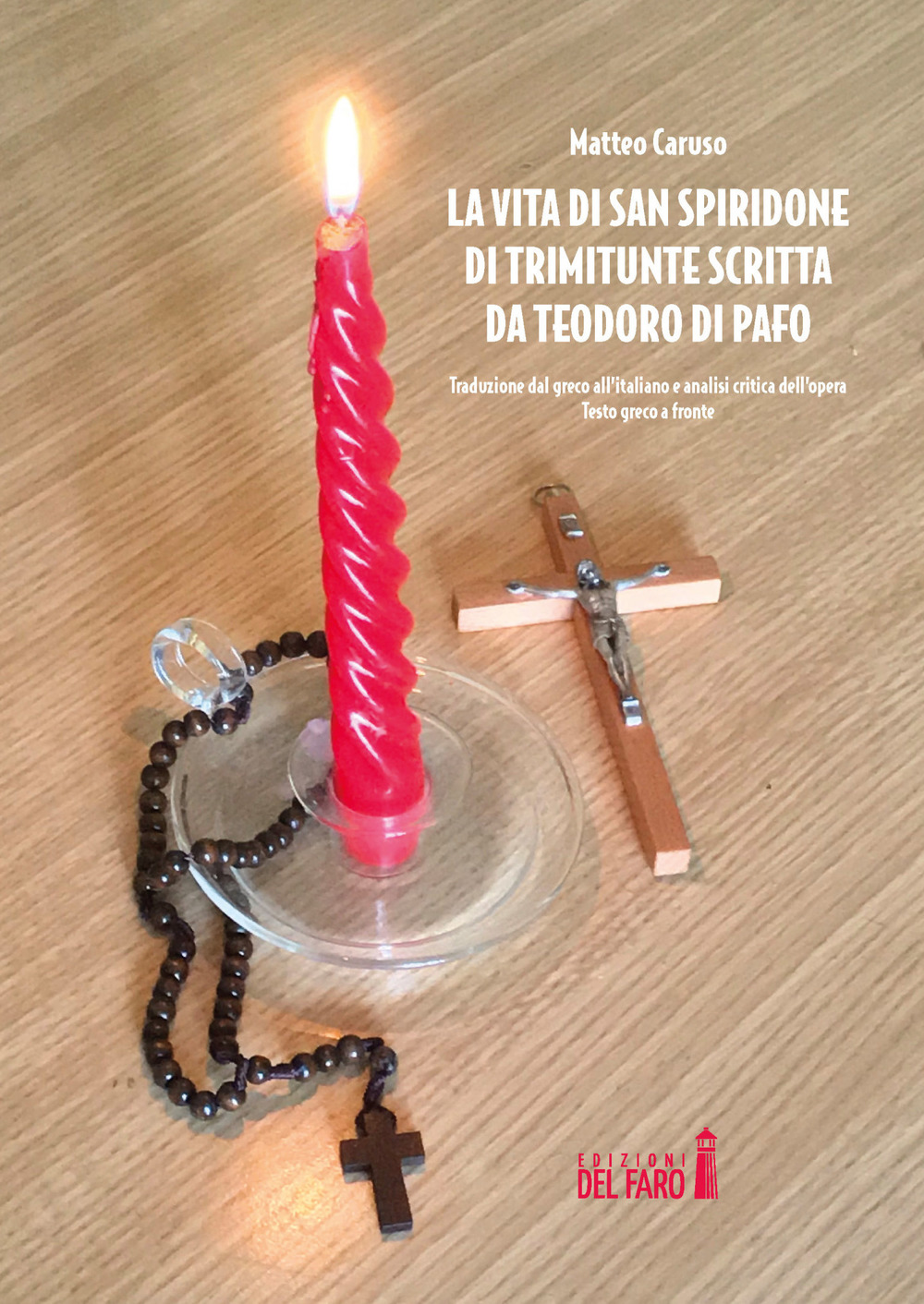 VITA DI SAN SPIRIDONE DI TRIMITUNTE SCRITTA DA TEODORO DI PAFO. TRADUZIONE DAL GRECO ALL'ITALIANO E ANALISI CRITICA DELL'OPERA (LA)