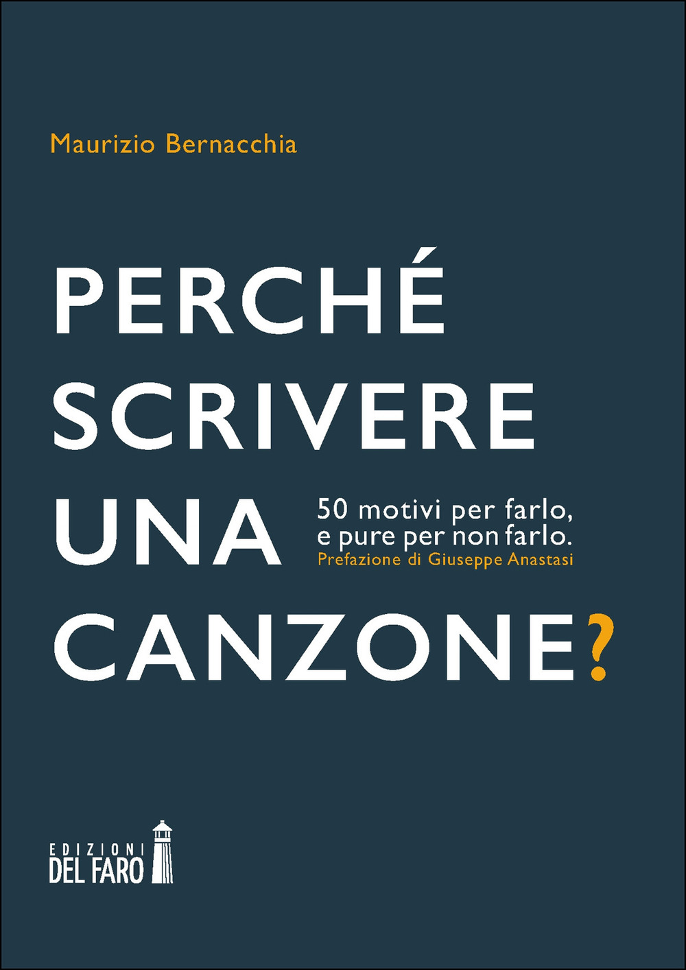 PERCHÉ SCRIVERE UNA CANZONE? 50 MOTIVI PER FARLO, E PURE PER NON FARLO