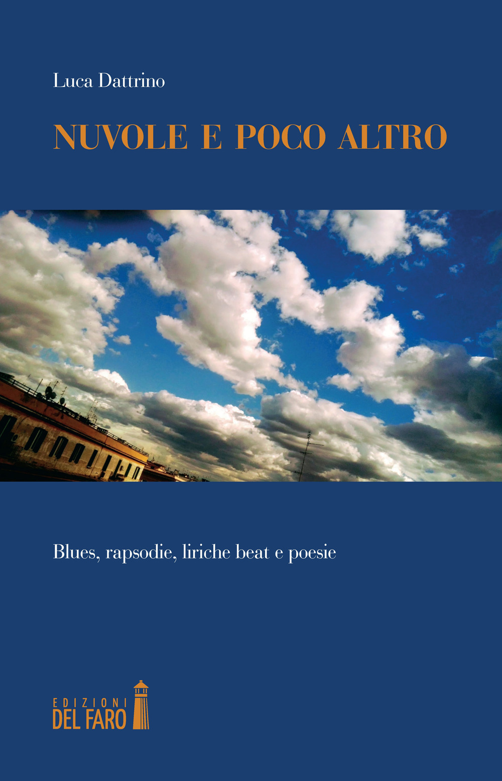 NUVOLE E POCO ALTRO. BLUES, RAPSODIE, LIRICHE BEAT E POESIE