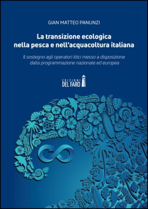 LA TRANSIZIONE ECOLOGICA NELLA PESCA E NELL'ACQUACOLTURA ITALIANA