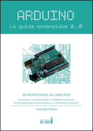 ARDUINO. LA GUIDA ESSENZIALE 2.0