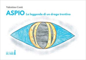 ASPIO. LA LEGGENDA DI UN DRAGO TRENTINO