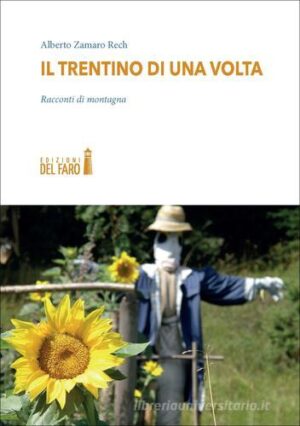TRENTINO DI UNA VOLTA. RACCONTI DI MONTAGNA (IL)