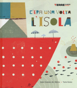 C’era una volta l’isola. Ediz. illustrata