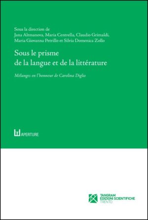 SOUS LE PRISME DE LA LANGUE ET DE LA LITTÉRATURE. MÉLANGES EN L’HONNEUR DE CAROLINA DIGLIO