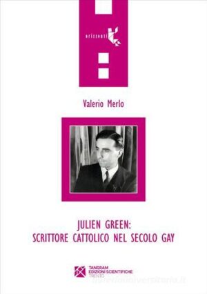 JULIEN GREEN: SCRITTORE CATTOLICO NEL SECOLO GAY