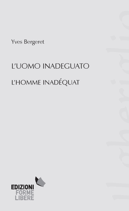 L’uomo inadeguato. L’homme inadéquat. Ediz. bilingue