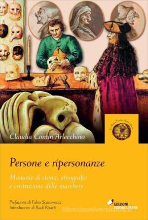 PERSONE E RIPERSONANZE. MANUALE DI STORIA, ETNOGRAFIA E COSTRUZIONE DELLE MASCHERE