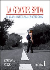 GRANDE SFIDA. LA MIA VITA CONTRO IL MALE DEI NOSTRI GIORNI (LA)