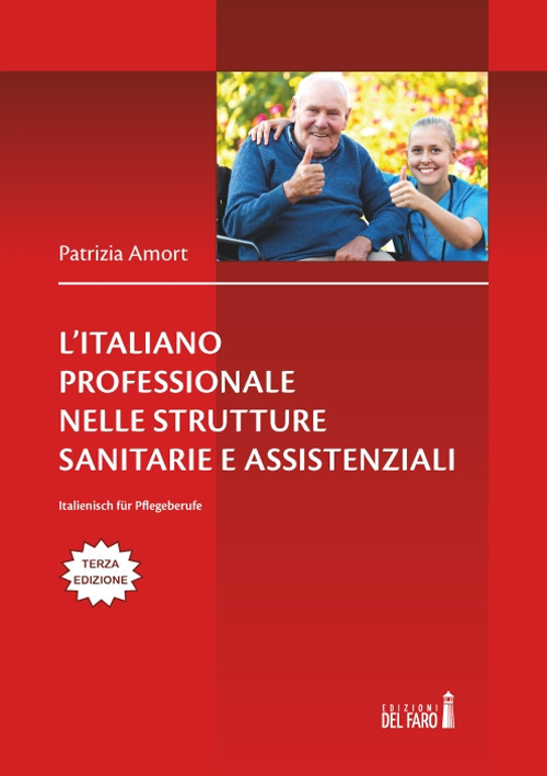 L’italiano professionale nelle strutture sanitarie assistenziali. Italienisch für Pflegeberufe. Testo tedesco a fronte