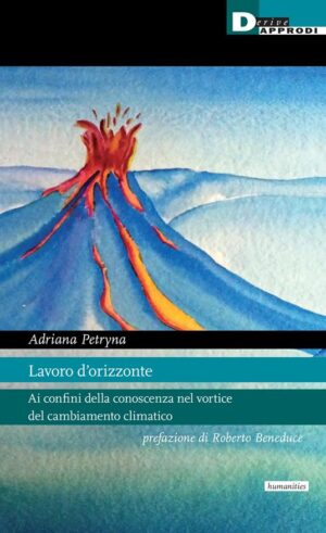 LAVORO ORIZZONTE. AI CONFINI DELLA CONOSCENZA NEL VORTICE DEL CAMBIAMENTO CLIMATICO