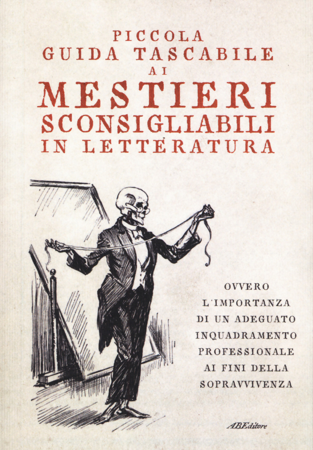 PICCOLA GUIDA TASCABILE AI MESTIERI SCONSIGLIABILI IN LETTERATURA